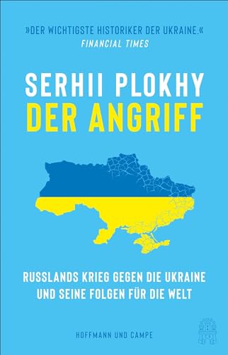 Der Angriff: Russlands Krieg gegen die Ukraine und seine Folgen für die Welt von Hoffmann und Campe Verlag